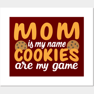 Mom is my name Cookies are my game Posters and Art